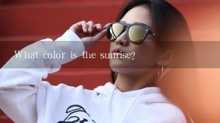 What color is the sunrise?